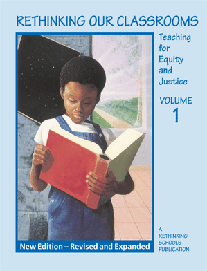 Rethinking Our Classrooms Teaching for Equity and Justice Volume 1